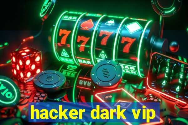 hacker dark vip